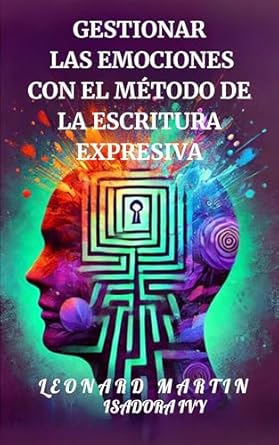 Transform Your Emotional Well-Being: A Review of ‘Gestionar las emociones con el método de la escritura expresiva (Spanish Edition)’