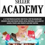 Unlock Your Passive Income Potential: A Comprehensive Review of ‘Amazon Seller Academy – Updated 2022: How to Sell Used Items on Amazon and Generate Passive Income, Retail Arbitrage, Fulfillment by Amazon (Amazon FBA) … Used Books (Almost Free Money Book 9)’ Unlock Your Passive Income Potential: A Comprehensive Review of ‘Amazon Seller Academy – Updated 2022: How to Sell Used Items on Amazon and Generate Passive Income, Retail Arbitrage, Fulfillment by Amazon (Amazon FBA) … Used Books (Almost Free Money Book 9)’