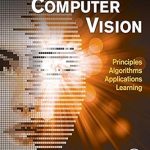 Essential Insights: A Comprehensive Review of Computer Vision: Principles, Algorithms, Applications, Learning Essential Insights: A Comprehensive Review of Computer Vision: Principles, Algorithms, Applications, Learning