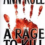 Unveiling the Dark Truths: A Compelling Review of ‘A Rage To Kill And Other True Cases: Anne Rule’s Crime Files, Vol. 6 (Ann Rule’s Crime Files)’