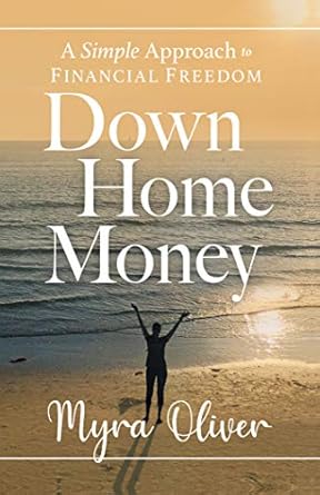 Unlock Your Path to Wealth with This Must-Read Guide: Down Home Money: A Simple Approach to Financial Freedom