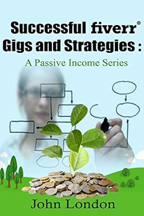 Discover How to Maximize Your Earnings: A Comprehensive Review of Successful Fiverr Gigs and Strategies: A Passive Income Series from Amazon