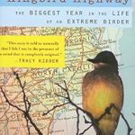 Unforgettable Adventures Await: A Review of Kingbird Highway: The Biggest Year in the Life of an Extreme Birder Unforgettable Adventures Await: A Review of Kingbird Highway: The Biggest Year in the Life of an Extreme Birder