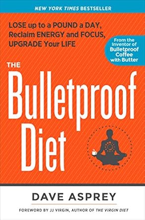 Transform Your Health with This Comprehensive Review of The Bulletproof Diet: Lose Up to a Pound a Day, Reclaim Energy and Focus, Upgrade Your Life