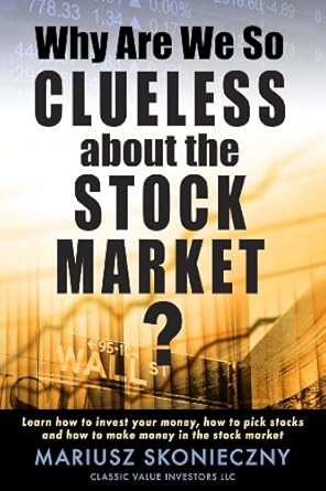 Unlock Your Financial Future: A Comprehensive Review of ‘Why Are We So Clueless about the Stock Market? Learn How to Invest Your Money, How to Pick Stocks, and How to Make Money in the Stock Market’