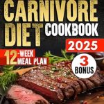 Unlock Your Weight Loss Journey: A Comprehensive Review of The Easiest Carnivore Diet Cookbook: 2000 Days of High-Protein, Low-Carb Recipes and a Proven 12-Week Meal Plan to Shed Pounds Naturally. Stop Sugar & Salt Cravings—Take Control and Feel Satisfied.