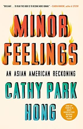 Profoundly Insightful: A Review of Minor Feelings: An Asian American Reckoning