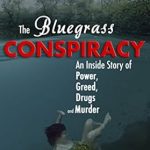 Unveiling the Dark Secrets: A Gripping Review of The Bluegrass Conspiracy: An Inside Story of Power, Greed, Drugs and Murder