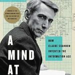 Discover the Genius Behind Modern Communication: A Review of A Mind at Play: How Claude Shannon Invented the Information Age