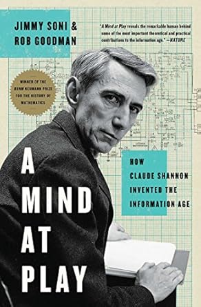 Discover the Genius Behind Modern Communication: A Review of A Mind at Play: How Claude Shannon Invented the Information Age