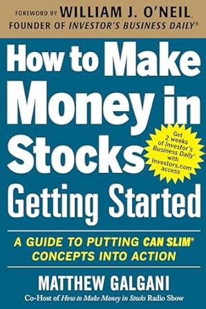 Essential Review: How to Make Money in Stocks Getting Started: A Guide to Putting CAN SLIM Concepts into Action