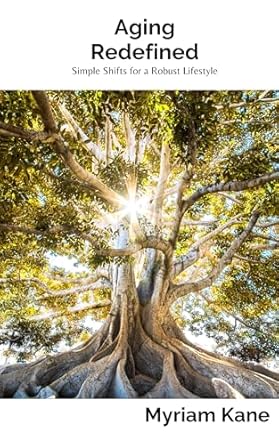 Discover the Secrets to Longevity: A Review of Aging Redefined: Simple Shifts for a Robust Lifestyle