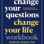 Unlock Your Potential: A Comprehensive Review of Change Your Questions, Change Your Life Workbook: Master Your Mindset Using Question Thinking