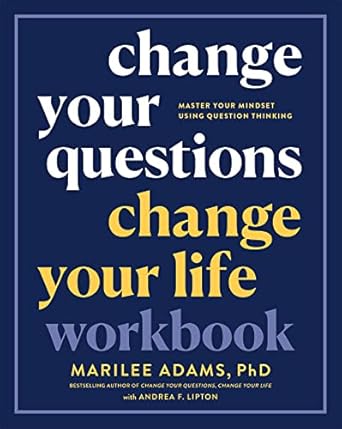 Unlock Your Potential: A Comprehensive Review of Change Your Questions, Change Your Life Workbook: Master Your Mindset Using Question Thinking