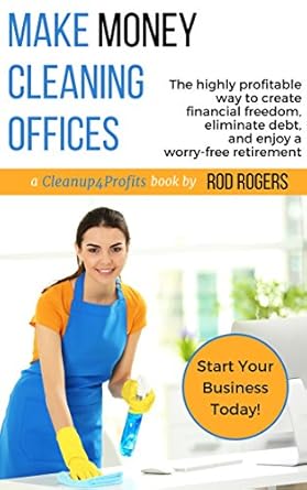 Discover How to Achieve Financial Freedom: A Review of ‘Make Money Cleaning Offices: The Highly Profitable Way to Create Financial Freedom, Eliminate Debt, and Enjoy a Worry-Free Retirement’ Discover How to Achieve Financial Freedom: A Review of ‘Make Money Cleaning Offices: The Highly Profitable Way to Create Financial Freedom, Eliminate Debt, and Enjoy a Worry-Free Retirement’