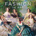Discover the Art of Style: A Captivating Review of *Reading Fashion in Art*
