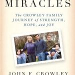 An Inspiring Tale of Resilience: Chasing Miracles: The Crowley Family Journey of Strength, Hope, and Joy