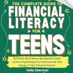 Unlock Your Financial Future: A Must-Read Review of The Complete Guide to Financial Literacy for Teens: Build Real-World Money Management Skills, Avoid Living Paycheck to Paycheck and Take Charge of Your Financial Destiny – Includes Budgeting Tools!