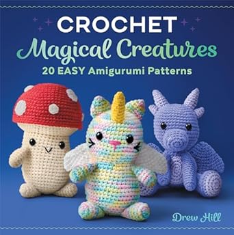 Discover the Enchantment: A Review of Crochet Magical Creatures: 20 Easy Amigurumi Patterns