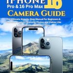 Unlock Your Photography Potential: A Comprehensive Review of ‘iPhone 16 Pro & 16 Pro Max Camera Guide: The Ultimate Step-by-Step Manual for Beginners & Seniors to Capture Stunning Photos and Videos Like a Pro with iOS 18 Tips and Tricks’ Unlock Your Photography Potential: A Comprehensive Review of ‘iPhone 16 Pro & 16 Pro Max Camera Guide: The Ultimate Step-by-Step Manual for Beginners & Seniors to Capture Stunning Photos and Videos Like a Pro with iOS 18 Tips and Tricks’