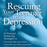 Essential Guide: A Comprehensive Review of ‘Rescuing Your Teenager from Depression’ – Strategies for Hope and Healing