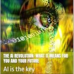 Discover How AI Transforms Our Lives: A Comprehensive Review of ‘The AI Revolution: What It Means for You and Your Future’ Discover How AI Transforms Our Lives: A Comprehensive Review of ‘The AI Revolution: What It Means for You and Your Future’