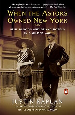 Discover the Glamour and Intrigue of New York’s Elite: A Review of When the Astors Owned New York: Blue Bloods and Grand Hotels in a Gilded Age