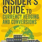 Unlock Expert Strategies: An Insider’s Guide to Currency Hedging and Conversions – Master Your Hedging Techniques and Negotiate Pricing Like a Pro