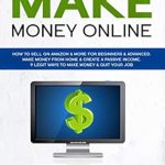 Unlock Your Financial Freedom: A Comprehensive Review of ‘The Real Way to Make Money Online: How to Sell on Amazon & More for Beginners & Advanced. Make Money From Home & Create a Passive Income. 9 Legit Ways to Make Money & Quit Your Job.’