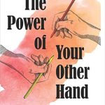 Discover Hidden Creativity: A Review of The Power of Your Other Hand: Unlock Creativity and Inner Wisdom Through the Right Side of Your Brain