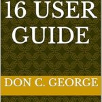 Unlock the Full Potential of Your Device: IPHONE 16 USER GUIDE – A Well Detailed And Simplified Manual With Complete Explanation On How To Operate And Setup IPhone 16 IOS Tips And Tricks As A Senior And Beginners With Troubleshooting