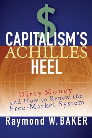 Unveiling the Truth: A Comprehensive Review of Capitalism’s Achilles Heel: Dirty Money and How to Renew the Free-Market System