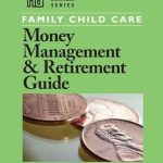 Essential Insights: A Comprehensive Review of Family Child Care Money Management and Retirement Guide (Redleaf Business Series) Essential Insights: A Comprehensive Review of Family Child Care Money Management and Retirement Guide (Redleaf Business Series)