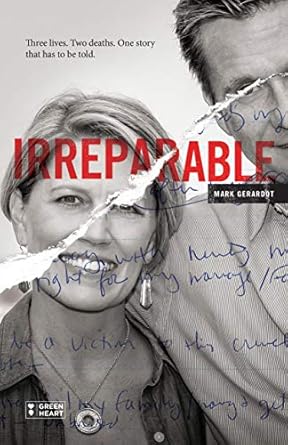 An Unforgettable Journey of Loss and Resilience: Irreparable: Three Lives. Two Deaths. One Story that Has to be Told.