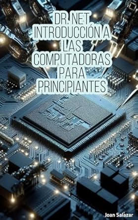 Discover the Essentials of Computing: A Comprehensive Review of Dr. Net Volumen 1: Introducción a las Computadoras para Principiantes (Spanish Edition)
