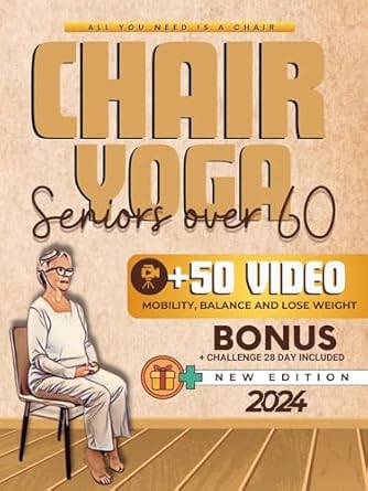 Discover the Benefits of Gentle Movement: Chair Yoga For Seniors Over 60: Regain Your Freedom, Improve Your Balance, Mobility, Strength, and Lose Weight in 15 Minutes a Day With the 28-Day Challenge | Suitable For All Levels (Easy Workout)