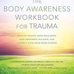 Discover Healing: A Comprehensive Review of The Body Awareness Workbook for Trauma – Release Trauma from Your Body, Find Emotional Balance, and Connect with Your Inner Wisdom Discover Healing: A Comprehensive Review of The Body Awareness Workbook for Trauma – Release Trauma from Your Body, Find Emotional Balance, and Connect with Your Inner Wisdom
