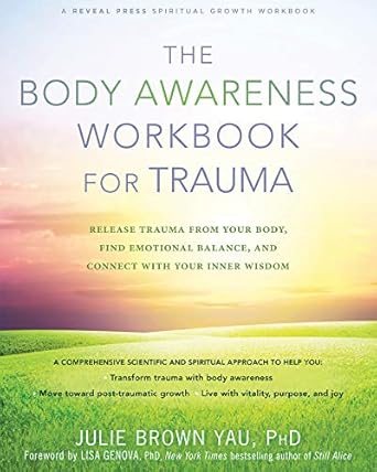 Discover Healing: A Comprehensive Review of The Body Awareness Workbook for Trauma – Release Trauma from Your Body, Find Emotional Balance, and Connect with Your Inner Wisdom