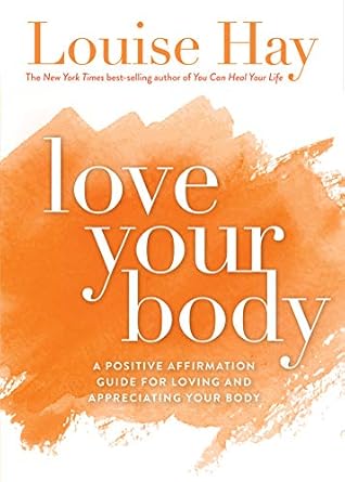 Transform Your Self-Image with This Must-Read: Love Your Body: A Positive Affirmation Guide for Loving and Appreciating Your Body