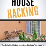 Unlock Your Path to Financial Freedom: A Comprehensive Review of ‘House Hacking: The Only Real Estate Investing Strategy You Need to Build Wealth, Live for Free (or Almost Free), and Make Money Through Homeownership’ Unlock Your Path to Financial Freedom: A Comprehensive Review of ‘House Hacking: The Only Real Estate Investing Strategy You Need to Build Wealth, Live for Free (or Almost Free), and Make Money Through Homeownership’
