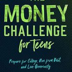 Unlock Financial Freedom: A Comprehensive Review of The Money Challenge for Teens: Prepare for College, Run from Debt, and Live Generously