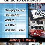 Essential Insights: Security Manager’s Guide to Disasters – Managing Through Emergencies, Violence, and Other Workplace Threats Essential Insights: Security Manager’s Guide to Disasters – Managing Through Emergencies, Violence, and Other Workplace Threats