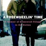 Discover the Vibrant Spirit of the Sixties: A Review of ‘A Freewheelin’ Time: A Memoir of Greenwich Village in the Sixties’