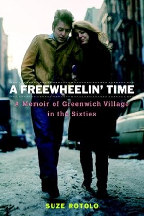 Discover the Vibrant Spirit of the Sixties: A Review of ‘A Freewheelin’ Time: A Memoir of Greenwich Village in the Sixties’