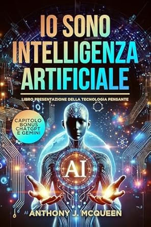 Discover the Future of Technology: A Review of ‘Io sono intelligenza artificiale: Libro presentazione della tecnologia pensante (Italian Edition)’