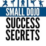 Unlocking Potential: A Must-Read Review of Small Dojo Success Secrets (Martial Arts Business Success Steps Book 1) Unlocking Potential: A Must-Read Review of Small Dojo Success Secrets (Martial Arts Business Success Steps Book 1)