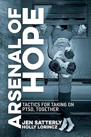 Transform Your Healing Journey: A Comprehensive Review of Arsenal of Hope: Tactics for Taking on PTSD, Together