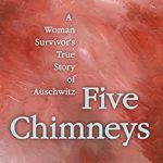 An Unforgettable Tale of Resilience: Five Chimneys: A Woman Survivor’s True Story of Auschwitz