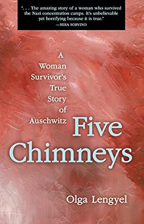 An Unforgettable Tale of Resilience: Five Chimneys: A Woman Survivor’s True Story of Auschwitz