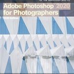 Unlock Your Creative Potential: A Comprehensive Review of Adobe Photoshop 2020 for Photographers